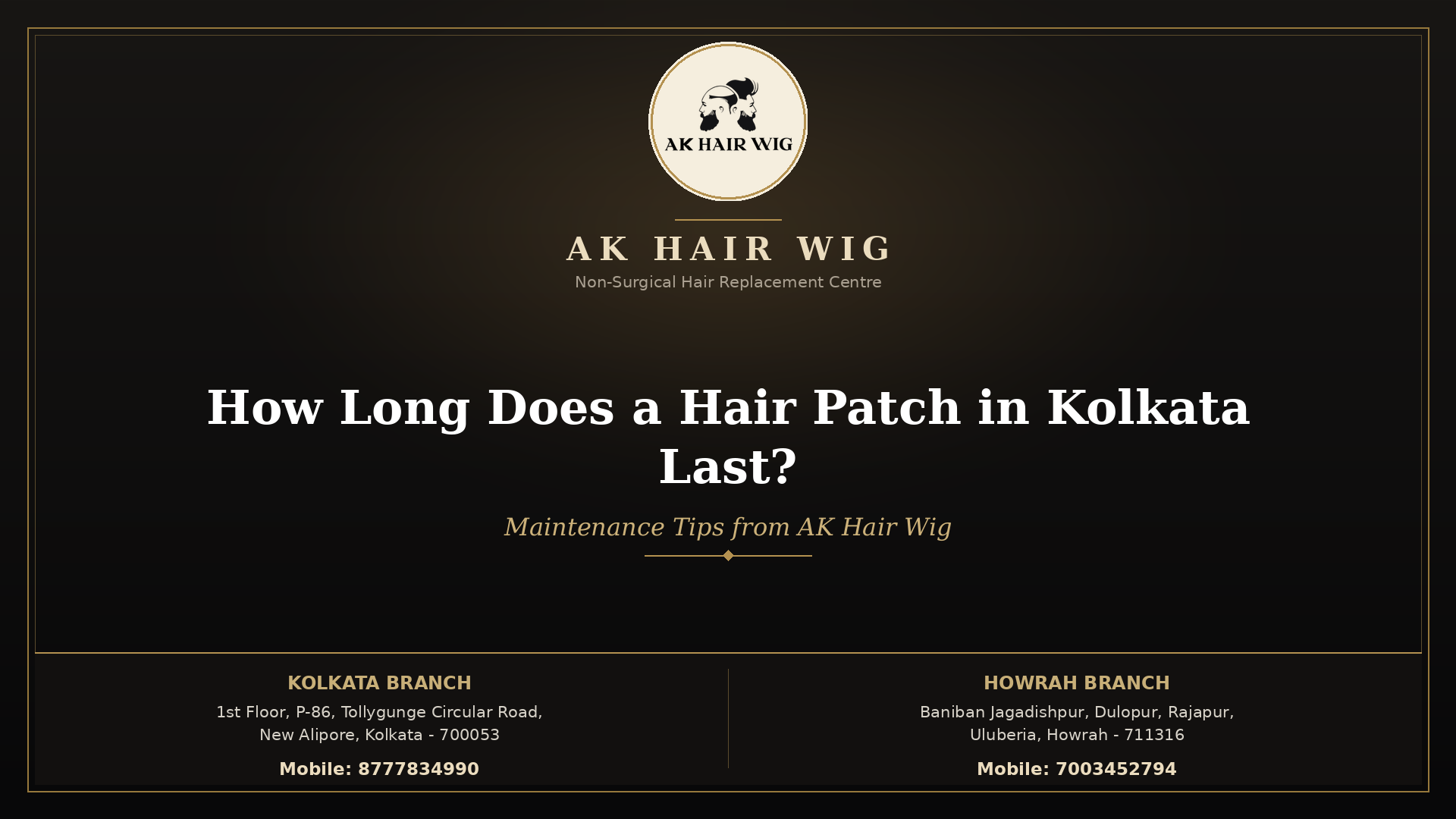 How Long Does a Hair Patch in Kolkata Last Maintenance Tips from AK Hair Wig--