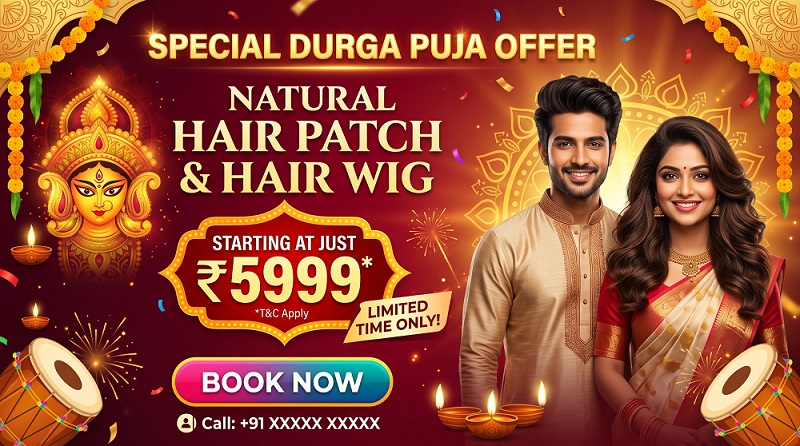 Hair Patch & Wig starting at just ₹5999 — special Durga Puja offer, limited time only